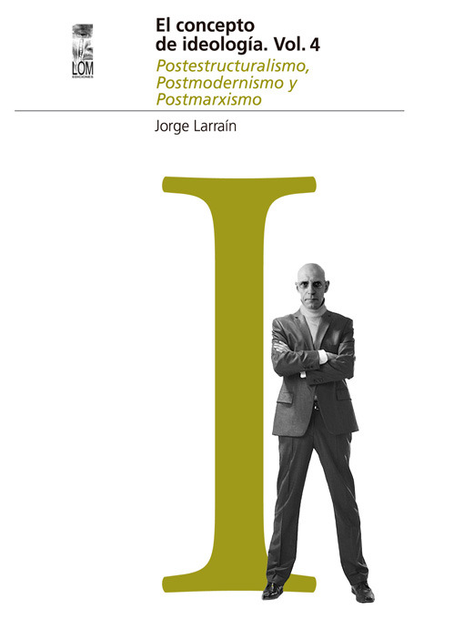 Cover image for El concepto de Ideología Volumenumen 4. Postestructuralismo, Postmodernismo y Postmarxismo